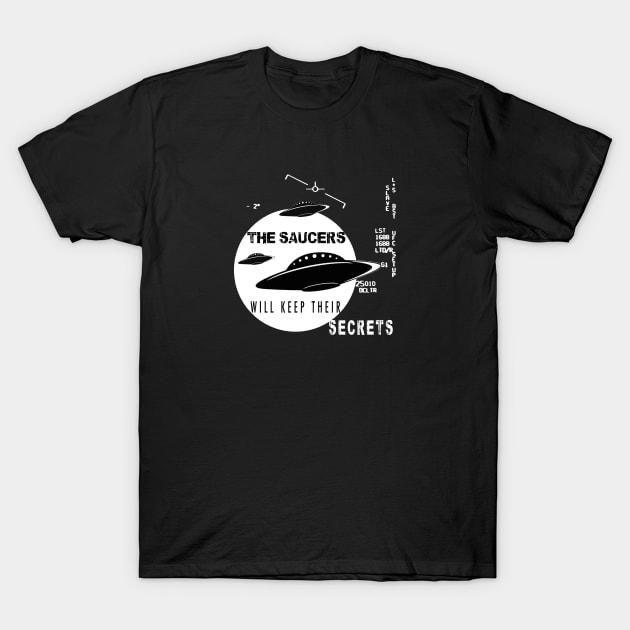 The Saucers Will Keep Their Secrets V2 T-Shirt by David B Metcalfe